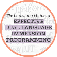The Louisiana Guide to Effective Dual Language Immersion Programming