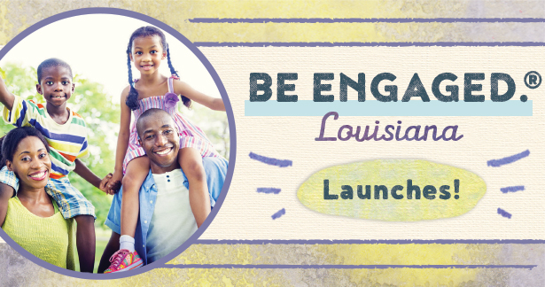 Be Engaged. Louisiana - Launches!
