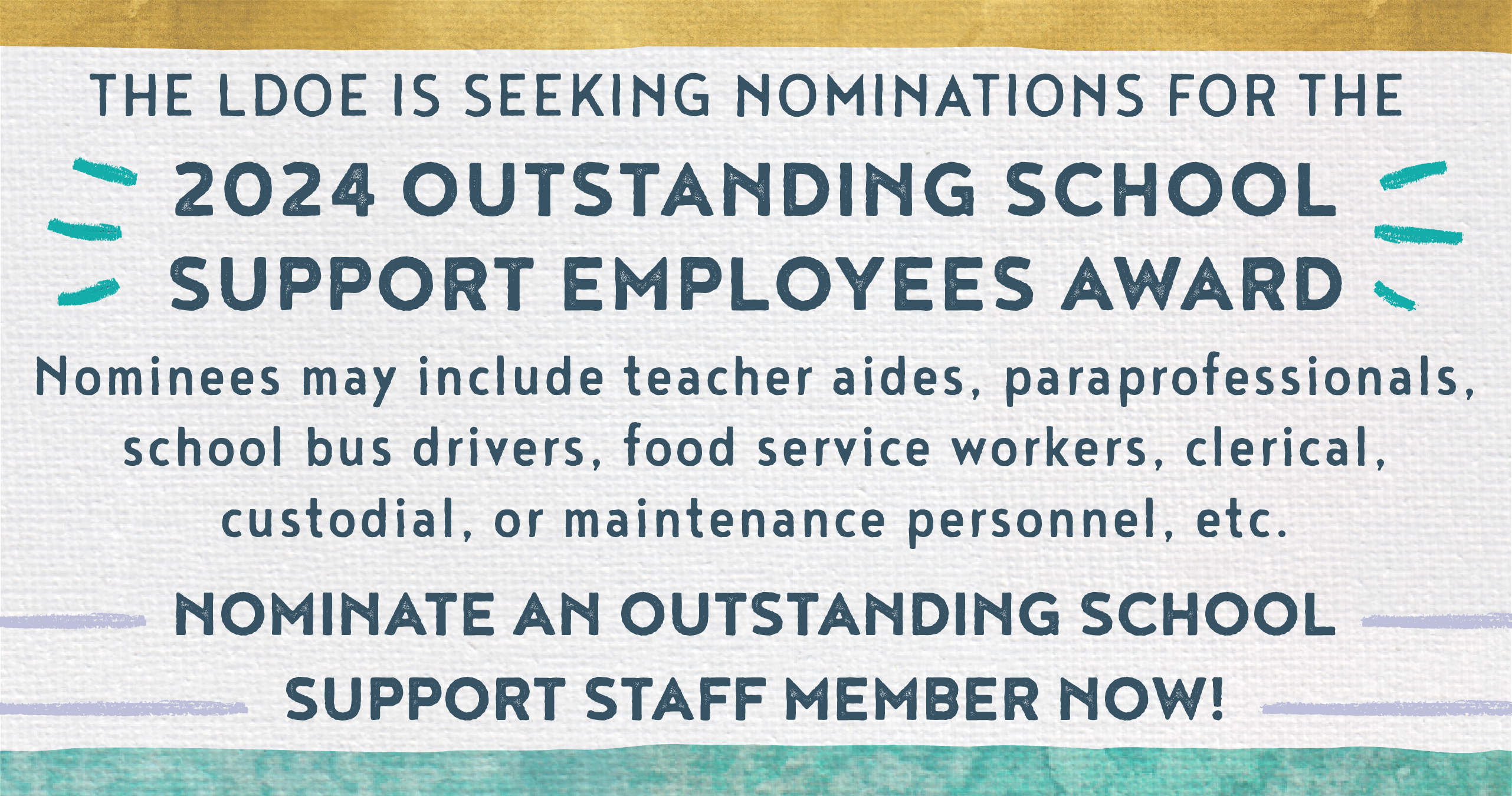 THE LDOE IS SEEKING NOMINATIONS FOR THE 2024 OUTSTANDING SCHOOL SUPPORT EMPLOYEES AWARD. NOMINATE AN OUTSTANDING SCHOOL SUPPORT STAFF MEMBER NOW!