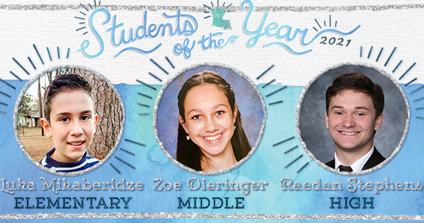 2021 Students of the Year Winners are Luka Mikaberidze (Elementary), Zoe Dieringer (Middle), Raedan Stephens (High)