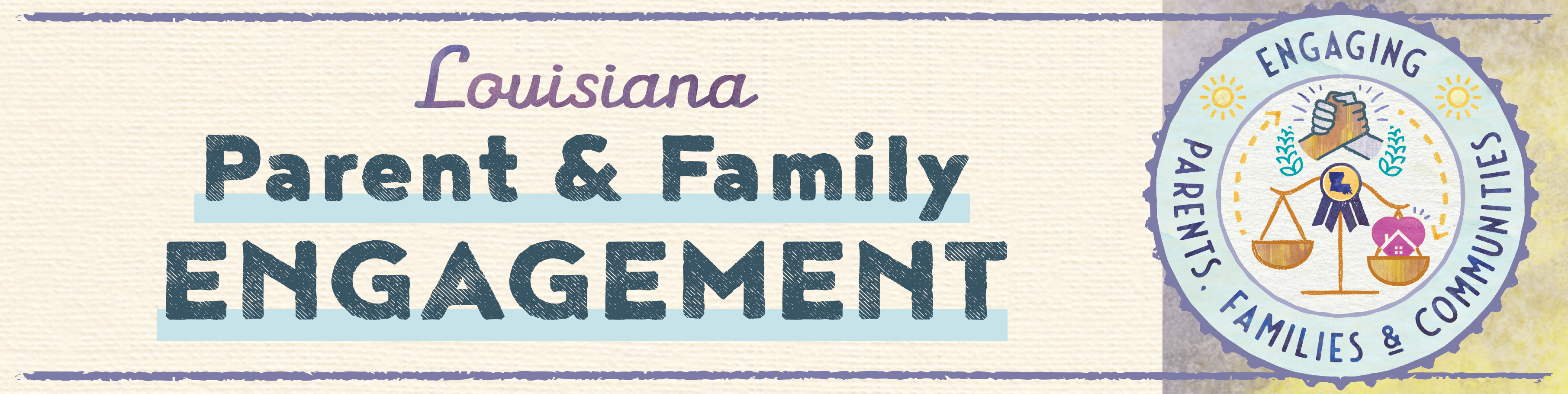 Be Engaged. Louisiana - Engaging Parents, Families & Communities